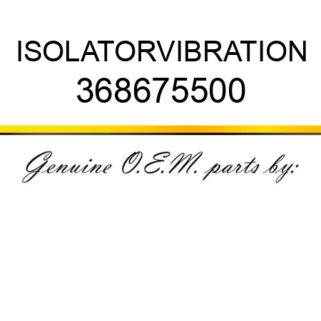 ISOLATOR,VIBRATION 368675500