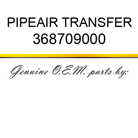 PIPE,AIR TRANSFER 368709000