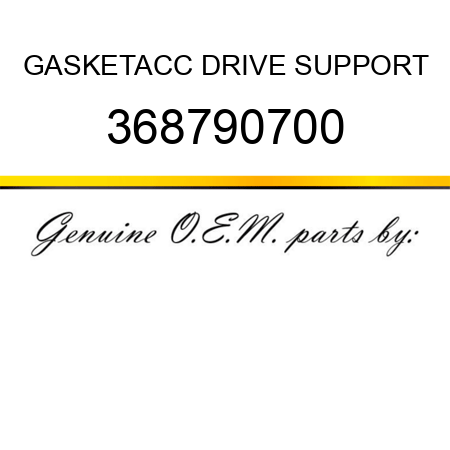 GASKET,ACC DRIVE SUPPORT 368790700