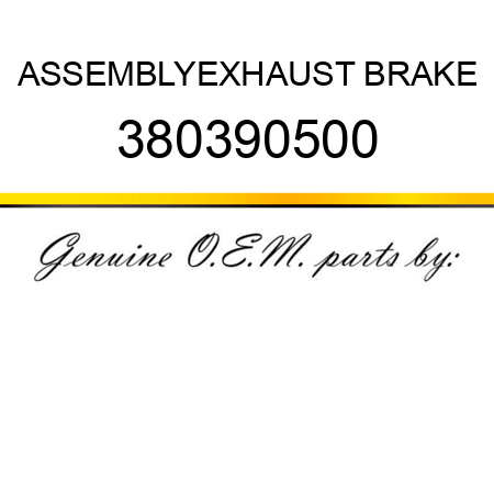 ASSEMBLY,EXHAUST BRAKE 380390500