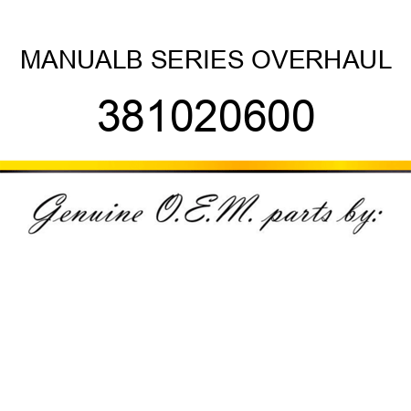 MANUAL,B SERIES OVERHAUL 381020600