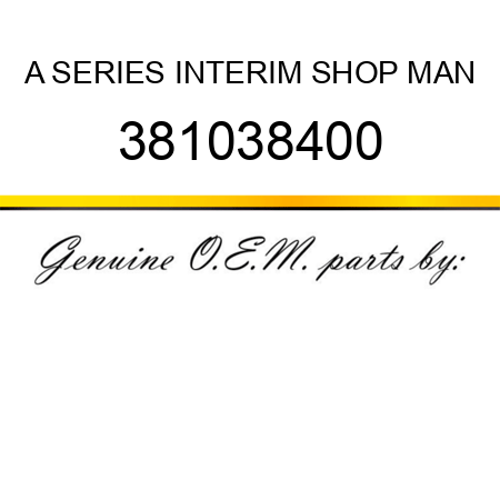 A SERIES INTERIM SHOP MAN 381038400