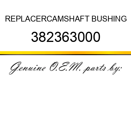 REPLACER,CAMSHAFT BUSHING 382363000