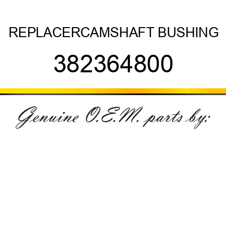 REPLACER,CAMSHAFT BUSHING 382364800