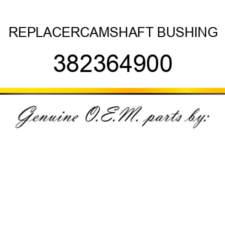 REPLACER,CAMSHAFT BUSHING 382364900