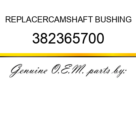 REPLACER,CAMSHAFT BUSHING 382365700