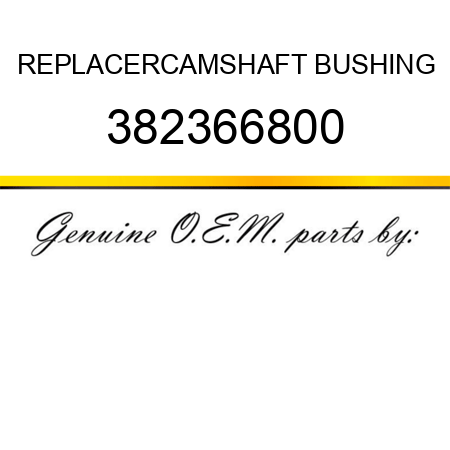 REPLACER,CAMSHAFT BUSHING 382366800