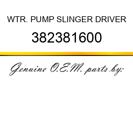 WTR. PUMP SLINGER DRIVER 382381600