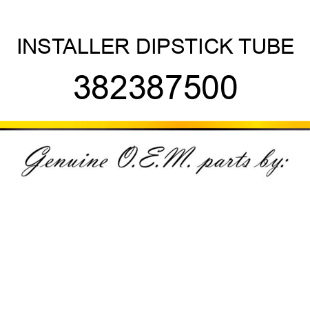 INSTALLER, DIPSTICK TUBE 382387500