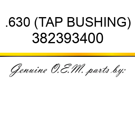 .630 (TAP BUSHING) 382393400