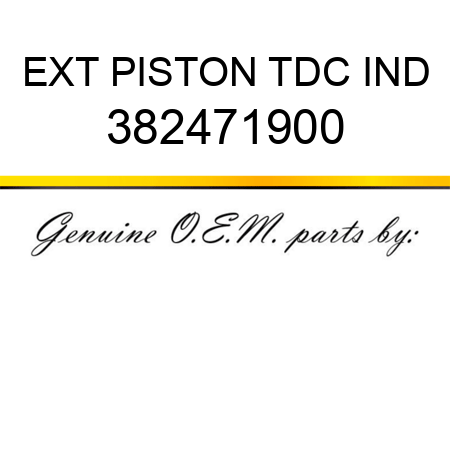 EXT, PISTON TDC IND 382471900