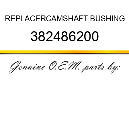 REPLACER,CAMSHAFT BUSHING 382486200