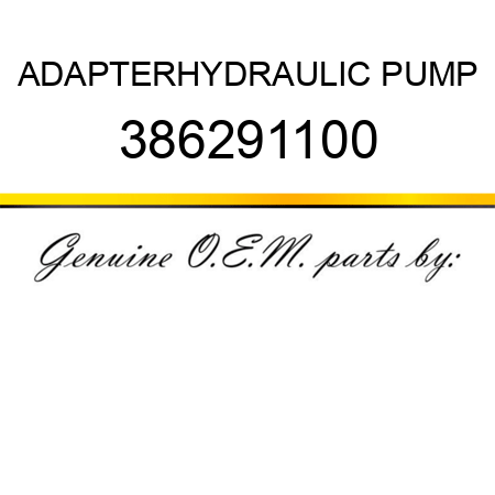 ADAPTER,HYDRAULIC PUMP 386291100