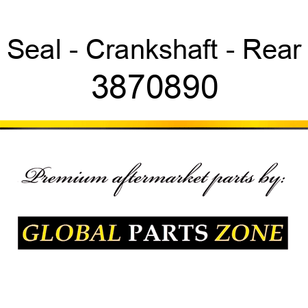Seal - Crankshaft - Rear 3870890