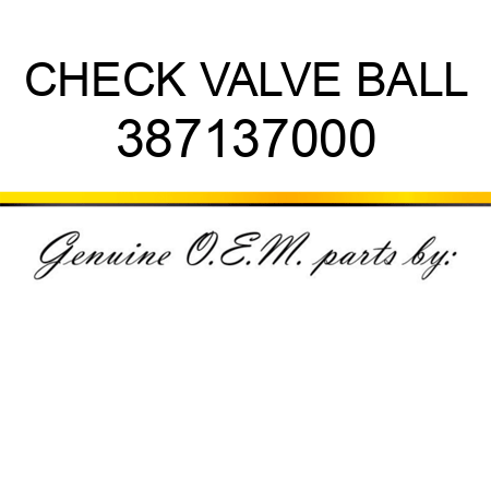 CHECK VALVE BALL 387137000