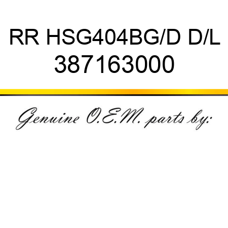 RR HSG,404BG/D D/L 387163000