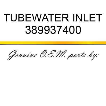 TUBE,WATER INLET 389937400