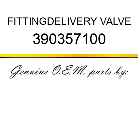 FITTING,DELIVERY VALVE 390357100