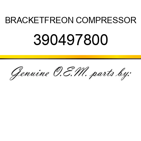 BRACKET,FREON COMPRESSOR 390497800