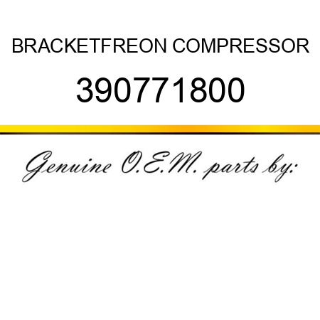 BRACKET,FREON COMPRESSOR 390771800