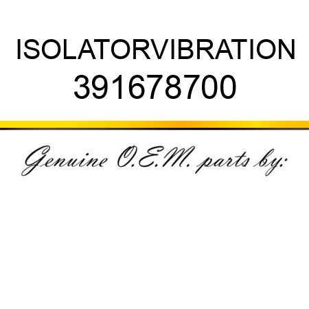 ISOLATOR,VIBRATION 391678700