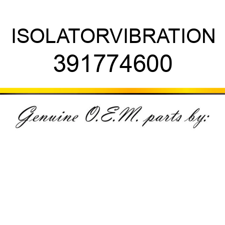 ISOLATOR,VIBRATION 391774600