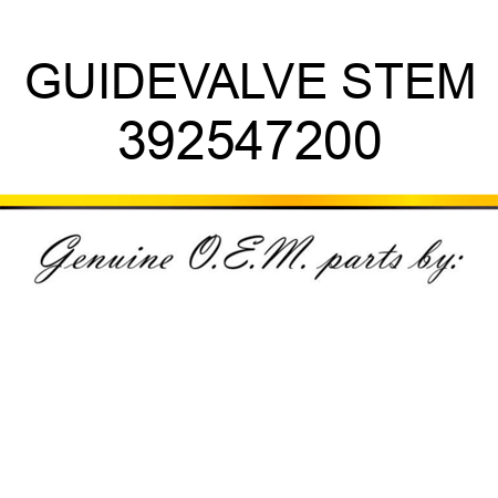 GUIDE,VALVE STEM 392547200