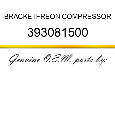 BRACKET,FREON COMPRESSOR 393081500