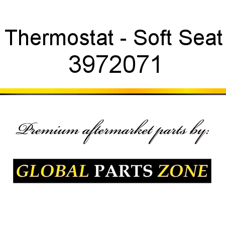 Thermostat - Soft Seat 3972071