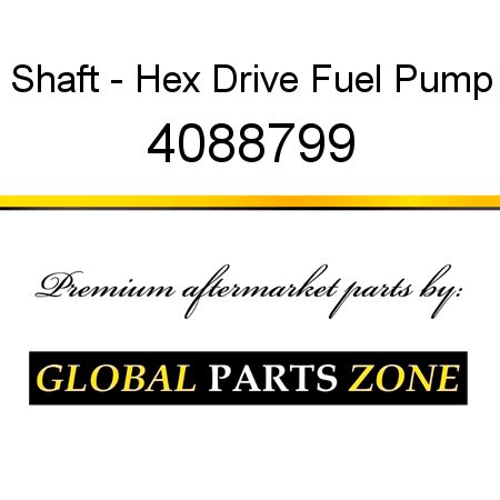 Shaft - Hex Drive, Fuel Pump 4088799