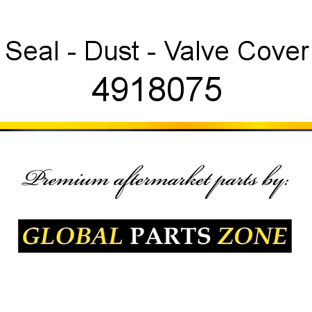 Seal - Dust - Valve Cover 4918075