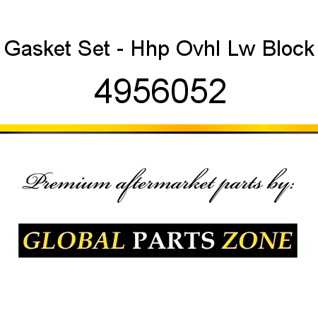 Gasket Set - Hhp Ovhl Lw Block 4956052