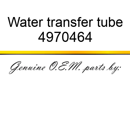 Water transfer tube 4970464