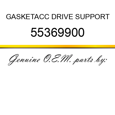 GASKET,ACC DRIVE SUPPORT 55369900