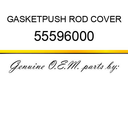 GASKET,PUSH ROD COVER 55596000