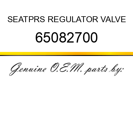 SEAT,PRS REGULATOR VALVE 65082700