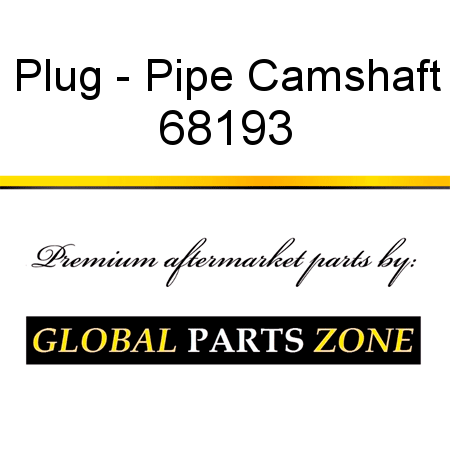 Plug - Pipe Camshaft 68193