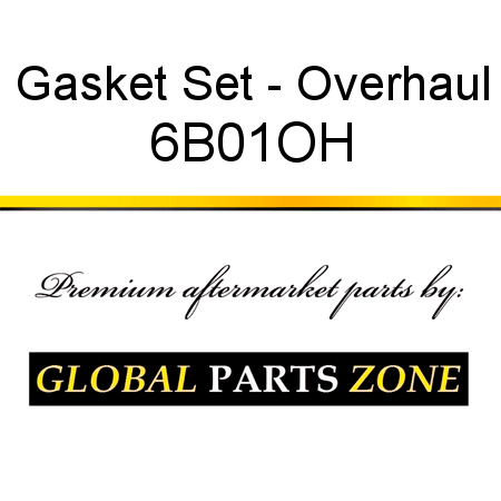 Gasket Set - Overhaul 6B01OH