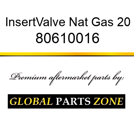 Insert,Valve Nat Gas 20 80610016