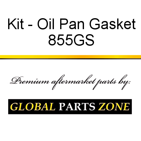 Kit - Oil Pan Gasket 855GS