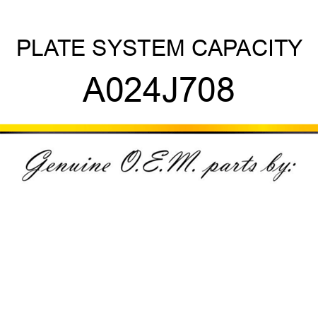 PLATE, SYSTEM CAPACITY A024J708