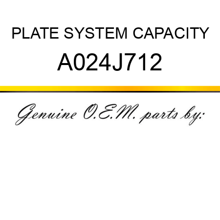 PLATE, SYSTEM CAPACITY A024J712