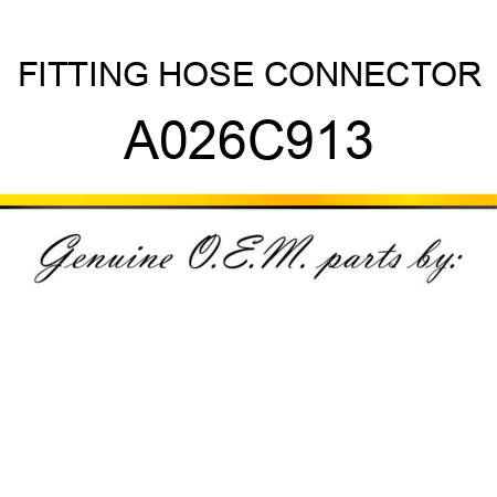 FITTING, HOSE CONNECTOR A026C913