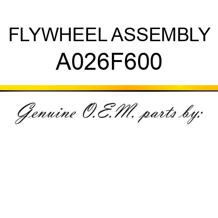 FLYWHEEL ASSEMBLY A026F600