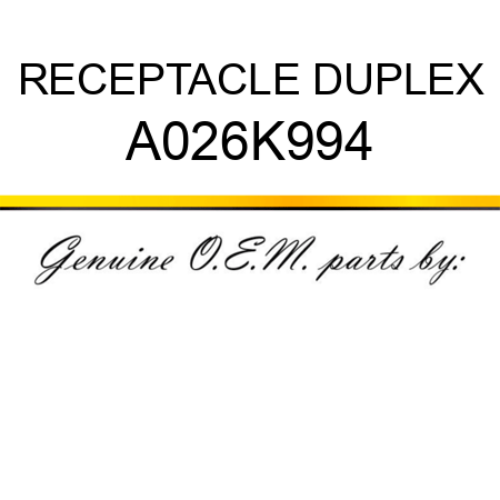 RECEPTACLE, DUPLEX A026K994