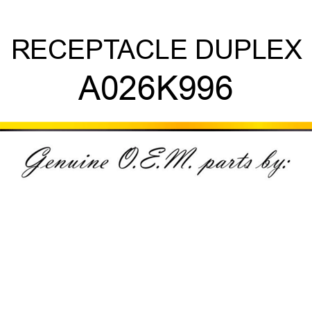 RECEPTACLE, DUPLEX A026K996