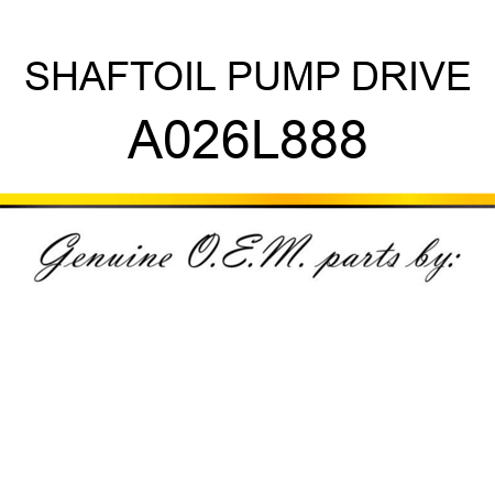 SHAFT,OIL PUMP DRIVE A026L888