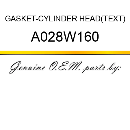 GASKET-CYLINDER HEAD(TEXT) A028W160