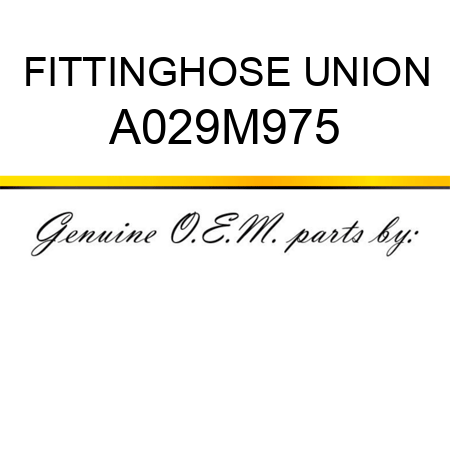 FITTING,HOSE UNION A029M975