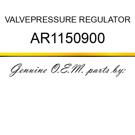 VALVE,PRESSURE REGULATOR AR1150900